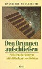 Hannelore Morgenroth - Den Brunnen aufschließen - Preis vom 30.09.2026 22:30:23 h