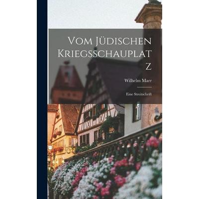 Vom Jüdischen Kriegsschauplatz, Gebundene Ausgabe von Wilhelm Marr, Tradd Street Press, 978-1-01-757590-3