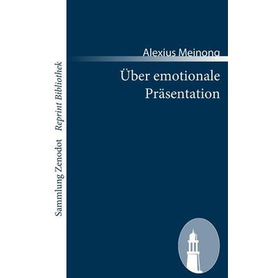 Über emotionale Präsentation, Taschenbuch von Alexius Meinong, Contumax, 978-3-86996-181-1