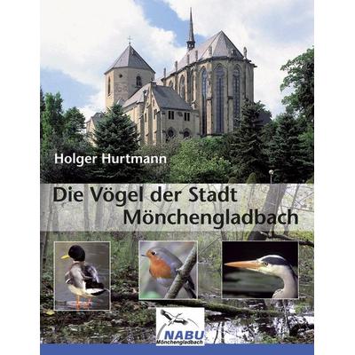 Die Vögel der Stadt Mönchengladbach, Taschenbuch von Holger Hurtmann, BoD – Books on Demand