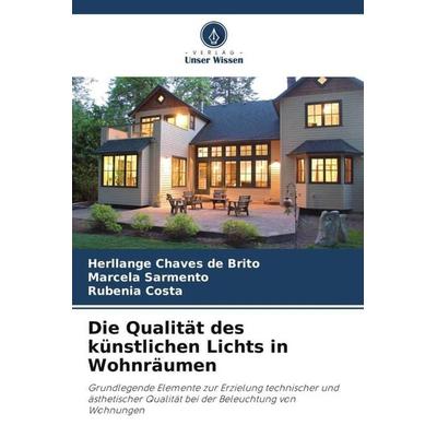 Die Qualität des künstlichen Lichts in Wohnräumen, Taschenbuch von Herllange Chaves de Brito,Marcela Sarmento,Rubenia Costa, Verlag Unser Wissen,