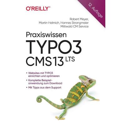 Praxiswissen TYPO3 CMS 13 LTS, Taschenbuch von Robert Meyer,Martin Helmich,Hannes Strangmeier, O'Reilly; 978-3-96009-265-0