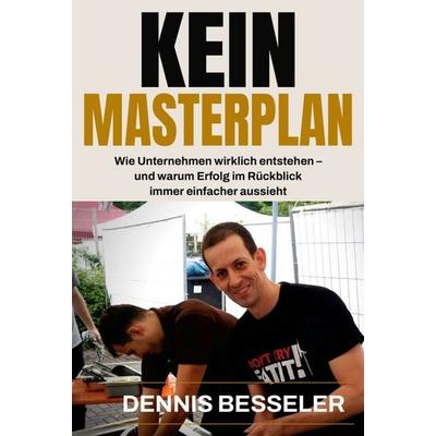 KEIN MASTERPLAN, Gebundene Ausgabe von Dennis Besseler, Tolino Media, 978-3-695-68062-7