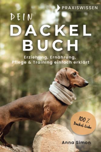 Anna Simon - Dein Dackel Buch: Erziehung, Ernährung, Pflege & Training einfach erklärt (Praxiswissen Dackel) (Dackel-Freunde) - Preis vom 12.10.2026 11:37:12 h