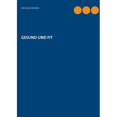 GESUND UND FIT, Taschenbuch von , BoD – Books on Demand, 978-3-7534-3530-5