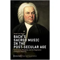 Bach’s Sacred Music in the Post-Secular Age, Fachbücher von Jeroen van Gessel
