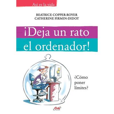 ¡Deja un rato el ordenador! - Beatrice Copper-Royer,Catherine Firmn-Didot, Audio, 9798894059778