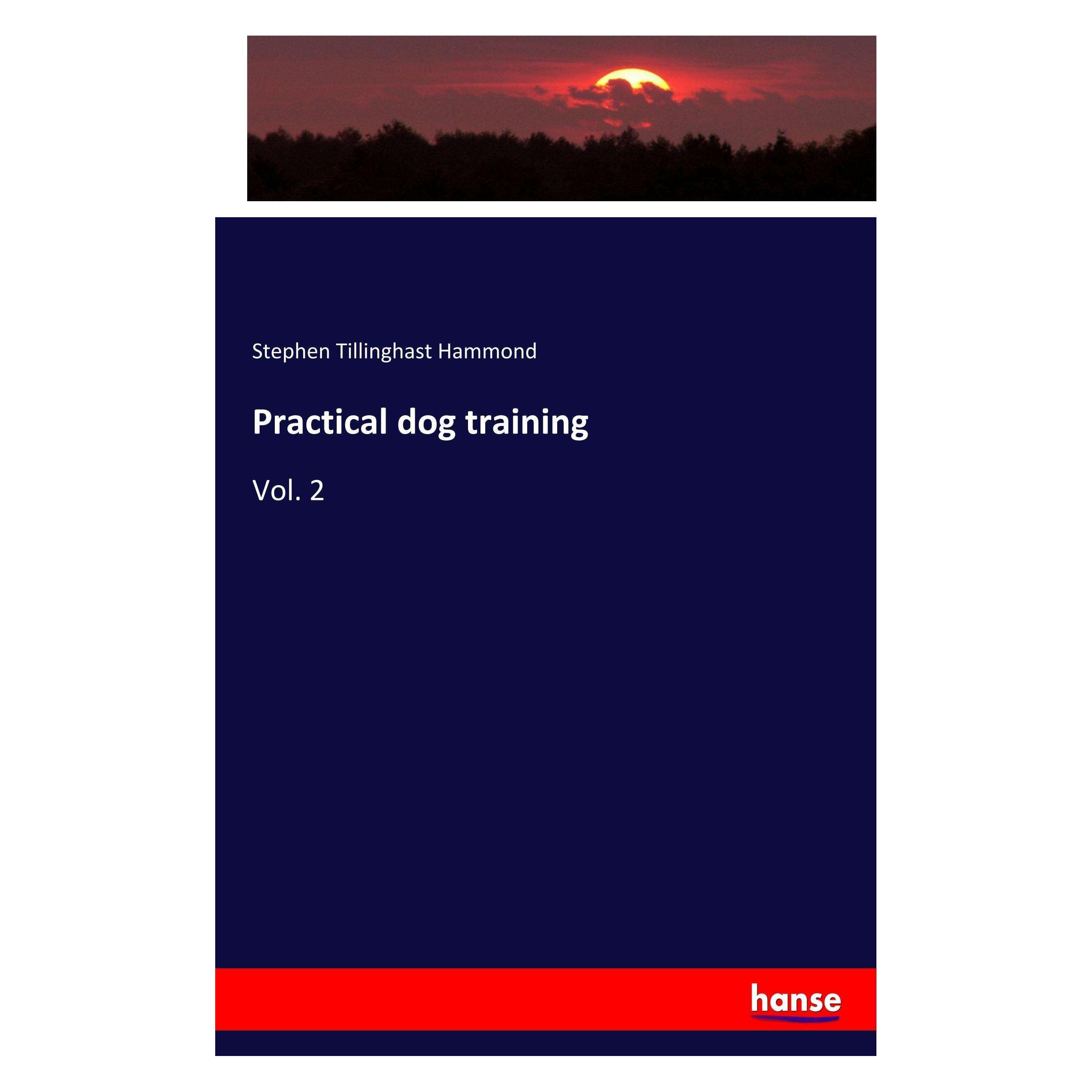 Hansebooks Practical dog training (Englisch, Softcover, Stephen Tillinghast Hammond) (46279971)