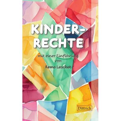 KINDERRECHTE, Taschenbuch von Remo Laschet, Dittrich Verlag ein Imprint der Velbrück GmbH Bücher und Medien, 978-3-910732-38-4