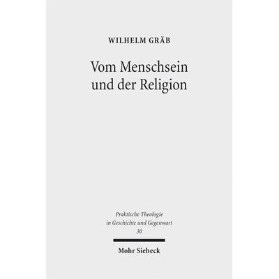 Vom Menschsein und der Religion, Taschenbuch von Wilhelm Gräb, Mohr Siebeck, 978-3-16-156564-9