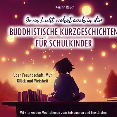 So ein Licht wohnt auch in dir, Taschenbuch von Kerstin Rauch, Bookmundo, 978-94-037-8383-3