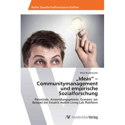 'Ideas' - Communitymanagement und empirische Sozialforschung, Taschenbuch von Mirja Nussbaumer, AV Akademikerverlag, 978-3-639-78970-6