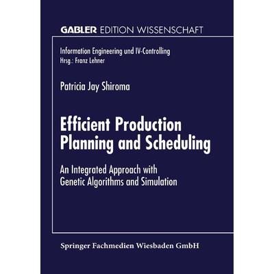 Efficient Production Planning and Scheduling, Taschenbuch von Patrica J. Shiroma, Deutscher Universitätsverlag, 978-3-8244-6426-5