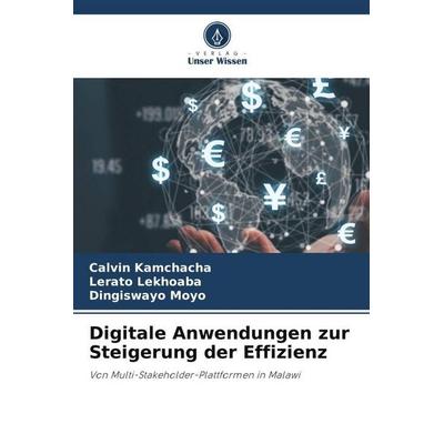 Digitale Anwendungen zur Steigerung der Effizienz, Taschenbuch von Calvin Kamchacha,Lerato Lekhoaba,Dingiswayo Moyo, Verlag Unser Wissen,