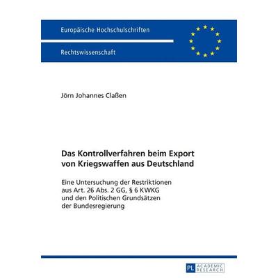 Das Kontrollverfahren beim Export von Kriegswaffen aus Deutschland, Taschenbuch von Jörn Johannes Classen, Peter Lang GmbH, Internationaler Verlag der