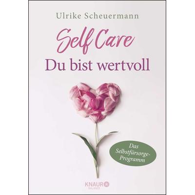 SELF CARE - Du bist wertvoll, Taschenbuch von Ulrike Scheuermann, Knaur Balance