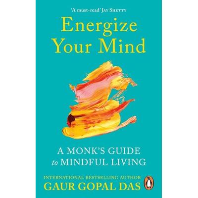 Energize Your Mind, Taschenbuch von Gaur Gopal Das, Vermilion, 978-1-84604-740-4