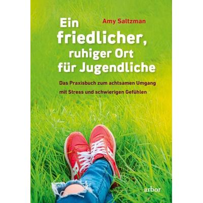 Ein friedlicher, ruhiger Ort für Jugendliche, Taschenbuch von Amy Saltzman, Arbor, 978-3-86781-207-8