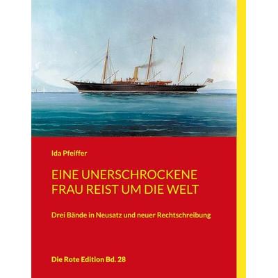 Eine unerschrockene Frau reist um die Welt, Taschenbuch von Ida Pfeiffer, BoD – Books on Demand, 978-3-7543-3287-0