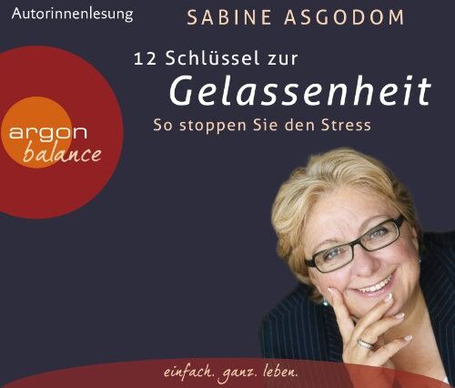 Sabine Asgodom - 12 Schlüssel zur Gelassenheit: So stoppen Sie den Stress - Preis vom 18.10.2026 19:22:15 h