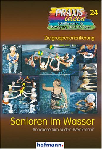 Suden-Weickmann, Anneliese tum - Senioren im Wasser: Zielgruppenorientierung - Preis vom 10.10.2026 11:48:34 h