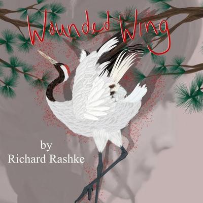 Wounded Wing - Richard Rashke, Audio, 9781965655986