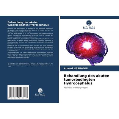 Behandlung des akuten tumorbedingten Hydrocephalus, Taschenbuch von Ahmed Harbaoui, Verlag Unser Wissen, 978-620-8-20614-7