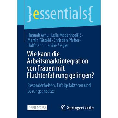 Wie kann die Arbeitsmarktintegration von Frauen mit Fluchterfahrung gelingen?, Taschenbuch von Hannah Arnu,Lejla Medanhodžić,Martin Pätzold,Christian