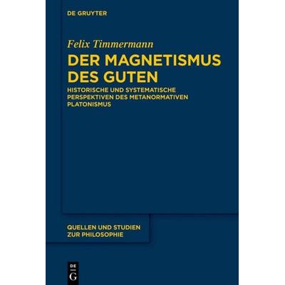 Der Magnetismus des Guten, Gebundene Ausgabe von Felix Timmermann, De Gruyter, 978-3-11-062095-5