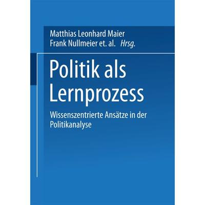Politik als Lernprozess, Taschenbuch von Matthias L. Maier,Frank Nullmeier,Tanja Pritzlaff, VS Verlag für Sozialwissenschaften, 978-3-8100-3356-7