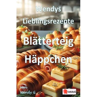 Wendys Lieblingsrezepte - Blätterteig Häppchen, Taschenbuch von Wendy G., Epubli, 978-3-565-02312-7