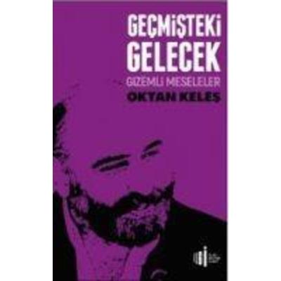 Gecmisteki Gelecek, Taschenbuch von Oktan Keles, Ilgi Kültür Sanat Yayincilik