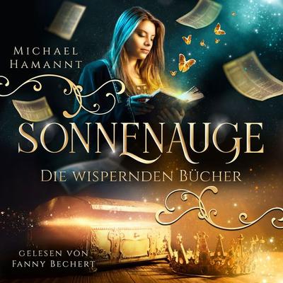 Die Wispernden Bücher - Sonnenauge - Michael Hamannt, Audio, 4069828015838