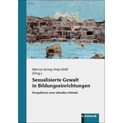 Sexualisierte Gewalt in Bildungseinrichtungen, Taschenbuch von , Verlag Julius Klinkhardt, 978-3-7815-2720-1