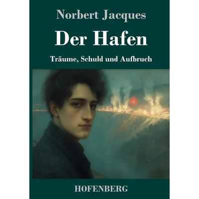 Der Hafen, Gebundene Ausgabe von Norbert Jacques, Henricus - Edition Deutsche Klassik, 978-3-7437-5574-1