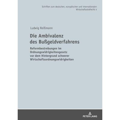 Die Ambivalenz des Bußgeldverfahrens, Gebundene Ausgabe von Ludwig Reissmann, Peter Lang GmbH, Internationaler Verlag der Wissenschaften,