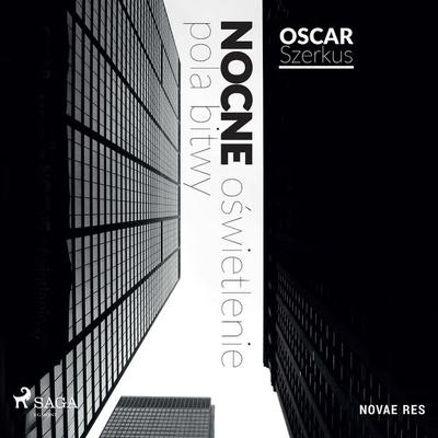 Nocne oświetlenie pola bitwy - Oskar Szerkus, Audio, 9788728510285