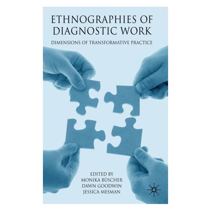 Palgrave Macmillan Uk Ethnographies of Diagnostic Work (Englisch, Hardcover, D. Goodwin, Jessica Mesman, Monika Büscher) (63037519)