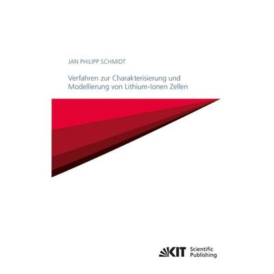 Verfahren zur Charakterisierung und Modellierung von Lithium-Ionen Zellen, Taschenbuch von Jan Philipp Schmidt, KIT Scientific Publishing,