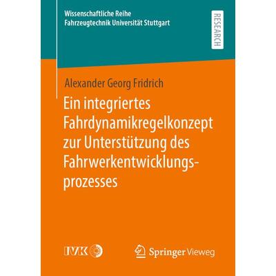 Ein integriertes Fahrdynamikregelkonzept zur Unterstützung des Fahrwerkentwicklungsprozesses, Taschenbuch von Alexander Georg Fridrich, Springer