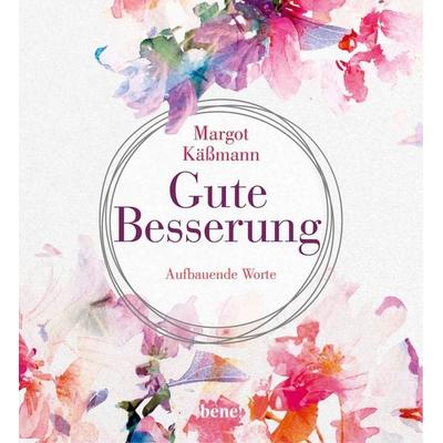 Gute Besserung, Gebundene Ausgabe von Margot Kässmann, Bene!, 978-3-96340-244-9