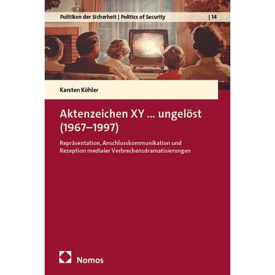 Aktenzeichen XY…ungelöst (1967–1997), Taschenbuch von Karsten Köhler, Nomos, 978-3-7560-3155-9