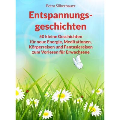 Entspannungsgeschichten, Taschenbuch von Petra Silberbauer, Angelina Schulze Verlag, 978-3-96738-108-5