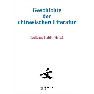 [Set Geschichte der chinesischen Literatur 1-10], Taschenbuch von Wolfgang Kubin, De Gruyter Saur, 978-3-11-079970-5