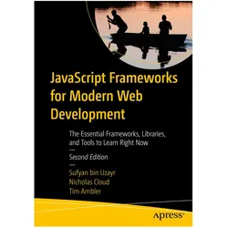 JavaScript Frameworks for Modern Web Development, Fachbücher von Sufyan bin Uzayr, Tim Ambler, Nicholas Cloud