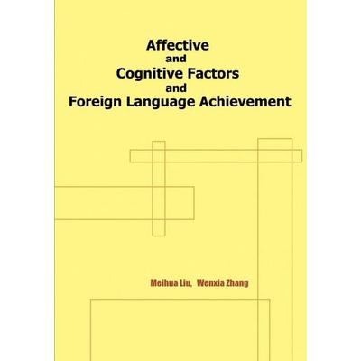 Affective and Cognitive Factors and Foreign Language Achievement, Taschenbuch von Meihua Liu,Wenxia Zhang, Trafford Publishing, 978-1-4251-8538-1