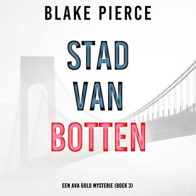 Stad van Botten: Een Ava Gold Mysterie (Boek 3) - Blake Pierce, Audio, 9798341554580