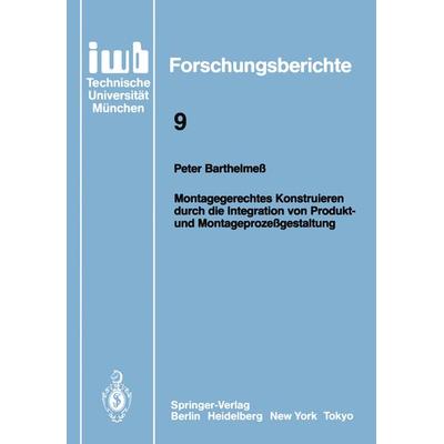 Montagegerechtes Konstruieren durch die Integration von Produkt- und Montageprozeßgestaltung, Taschenbuch von Peter Barthelmess, Springer Berlin,