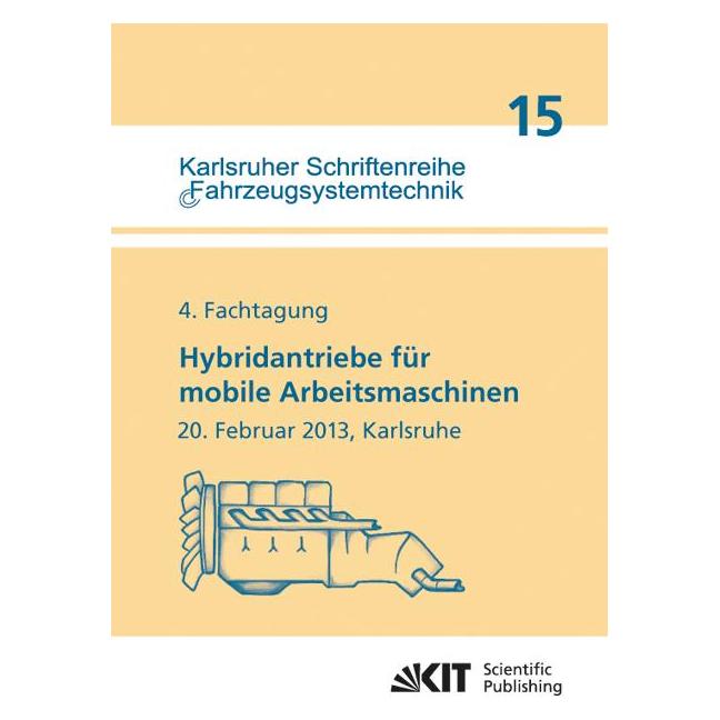 KIT Scientific Publishing Hybridantriebe für mobile Arbeitsmaschinen. 4. Fachtagung des VDMA und des Karlsruher Instituts für (Deutsch, Softcover, Marcus Geimer) (55516615)