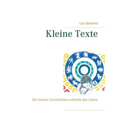 Kleine Texte, Taschenbuch von Lea Baerens, BoD – Books on Demand, 978-3-7504-9507-4